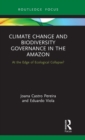 Climate Change and Biodiversity Governance in the Amazon : At the Edge of Ecological Collapse? - Book