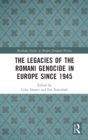 The Legacies of the Romani Genocide in Europe since 1945 - Book