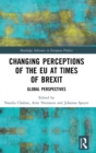 Changing Perceptions of the EU at Times of Brexit : Global Perspectives - Book