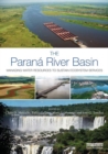 The Parana River Basin : Managing Water Resources to Sustain Ecosystem Services - Book