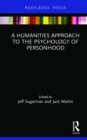 A Humanities Approach to the Psychology of Personhood - Book