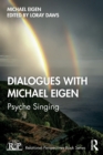 Dialogues with Michael Eigen : Psyche Singing - Book
