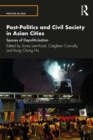 Post-Politics and Civil Society in Asian Cities : Spaces of Depoliticisation - Book