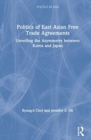Politics of East Asian Free Trade Agreements : Unveiling the Asymmetry between Korea and Japan - Book
