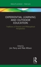 Experiential Learning and Outdoor Education : Traditions of practice and philosophical perspectives - Book