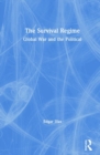 The Survival Regime : Global War and the Political - Book