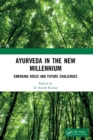 Ayurveda in The New Millennium : Emerging Roles and Future Challenges - Book