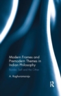 Modern Frames and Premodern Themes in Indian Philosophy : Border, Self and the Other - Book