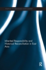 Inherited Responsibility and Historical Reconciliation in East Asia - Book