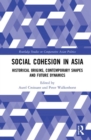 Social Cohesion in Asia : Historical Origins, Contemporary Shapes and Future Dynamics - Book