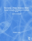 Becoming a Public Relations Writer : Strategic Writing for Emerging and Established Media - Book