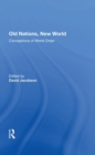 Old Nations, New World : Conceptions Of World Order - Book