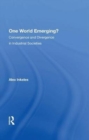 One World Emerging? Convergence And Divergence In Industrial Societies - Book