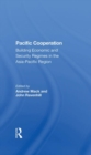 Pacific Cooperation : Building Economic And Security Regimes In The Asiapacific Region - Book