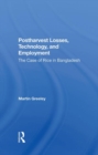 Postharvest Losses, Technology, And Employment : The Case Of Rice In Bangladesh - Book