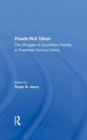 Roads Not Taken : The Struggle Of Opposition Parties In Twentieth-century China - Book