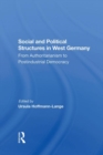 Social And Political Structures In West Germany : From Authoritarianism To Postindustrial Democracy - Book