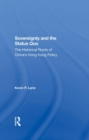 Sovereignty And The Status Quo : The Historical Roots Of China's Hong Kong Policy - Book