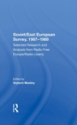 Soviet/east European Survey, 1987-1988 : Selected Research And Analysis From Radio Free Europe/radio Liberty - Book