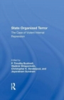 State Organized Terror : The Case Of Violent Internal Repression - Book