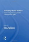 Teaching World Politics : Contending Pedagogies For A New World Order - Book