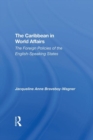 The Caribbean In World Affairs : The Foreign Policies Of The Englishspeaking States - Book