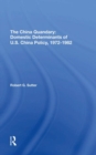 The China Quandary : Domestic Determinants Of U.s. China Policy, 1972-1982 - Book