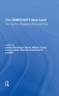 The Democrats Must Lead : The Case For A Progressive Democratic Party - Book