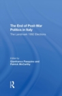 The End Of Postwar Politics In Italy : The Landmark 1992 Elections - Book