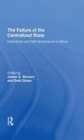 The Failure Of The Centralized State : Institutions And Selfgovernance In Africa - Book