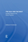 The Gulf And The West : Strategic Relations And Military Realities - Book