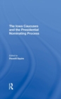 The Iowa Caucuses And The Presidential Nominating Process - Book
