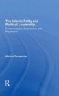 The Islamic Polity And Political Leadership : Fundamentalism, Sectarianism, And Pragmatism - Book