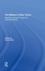 The Military In New Times : Adapting Armed Forces To A Turbulent World - Book