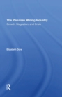 The Peruvian Mining Industry : Growth, Stagnation, And Crisis - Book