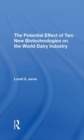 The Potential Effect Of Two New Biotechnologies On The World Dairy Industry - Book