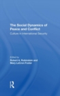 The Social Dynamics Of Peace And Conflict : Culture In International Security - Book