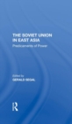 The Soviet Union In East Asia : The Predicaments Of Power - Book