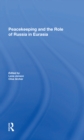 Peacekeeping And The Role Of Russia In Eurasia - Book