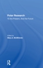 Polar Research : To the Present, And the Future - Book