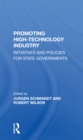 Promoting High Technology Industry : Initiatives And Policies For State Governments - Book