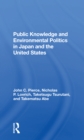 Public Knowledge And Environmental Politics In Japan And The United States - Book