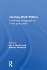 Teaching World Politics : Contending Pedagogies For A New World Order - Book