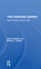 The Changing Agenda : World Politics Since 1945 - Book