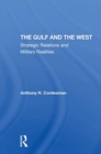 The Gulf And The West : Strategic Relations And Military Realities - Book
