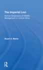 The Imperial Lion : Human Dimensions Of Wildlife Management In Central Africa - Book