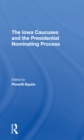 The Iowa Caucuses And The Presidential Nominating Process - Book