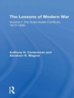 The Lessons Of Modern War : Volume I: The Arabisraeli Conflicts, 19731989 - Book