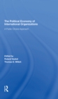 The Political Economy Of International Organizations : A Public Choice Approach - Book