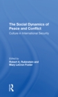 The Social Dynamics Of Peace And Conflict : Culture In International Security - Book